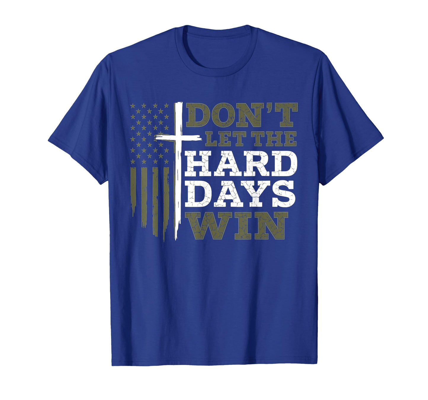 Don’t Let The Hard Days Win Inspirational Christian Tee T-Shirt