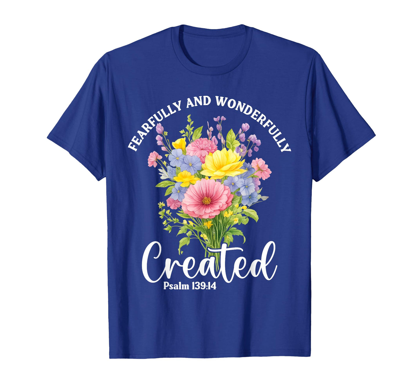 Fearfully and Wonderfully Created Psalm 139:14 Christian T-Shirt