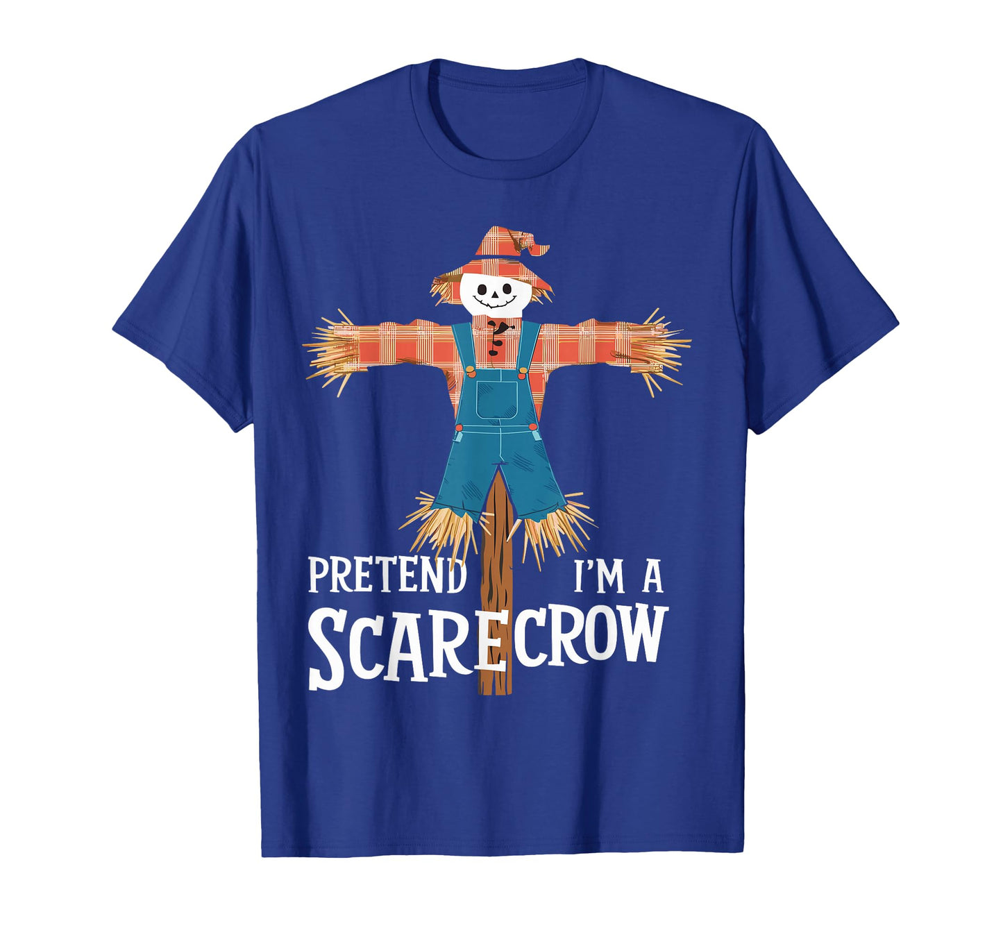 Pretend I'm A Scarecrow Funny Lazy Halloween Costume T-Shirt