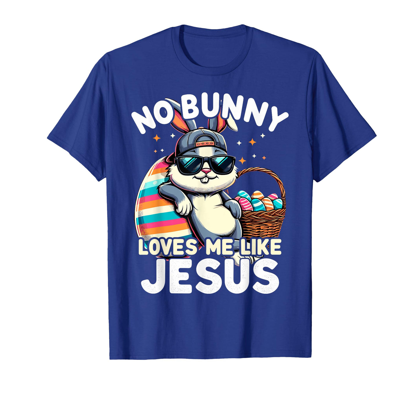 Funny Easter Day No Bunny Loves Me Like Jesus Christian T-Shirt
