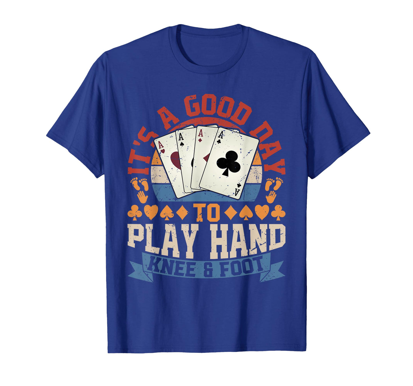 Good Day To Play Hand Knee & Foot T-Shirt