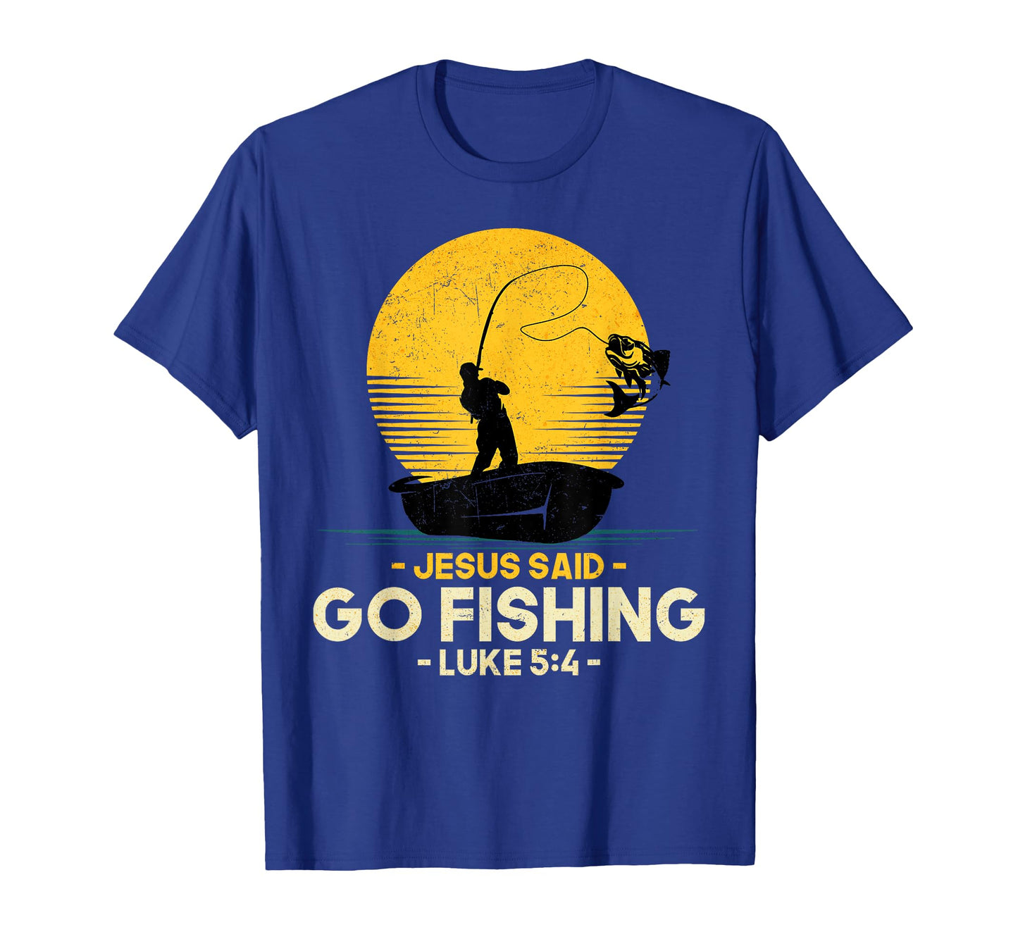 Jesus Said Go Fishing Luke 5:4 Christian Fishermen Faith T-Shirt