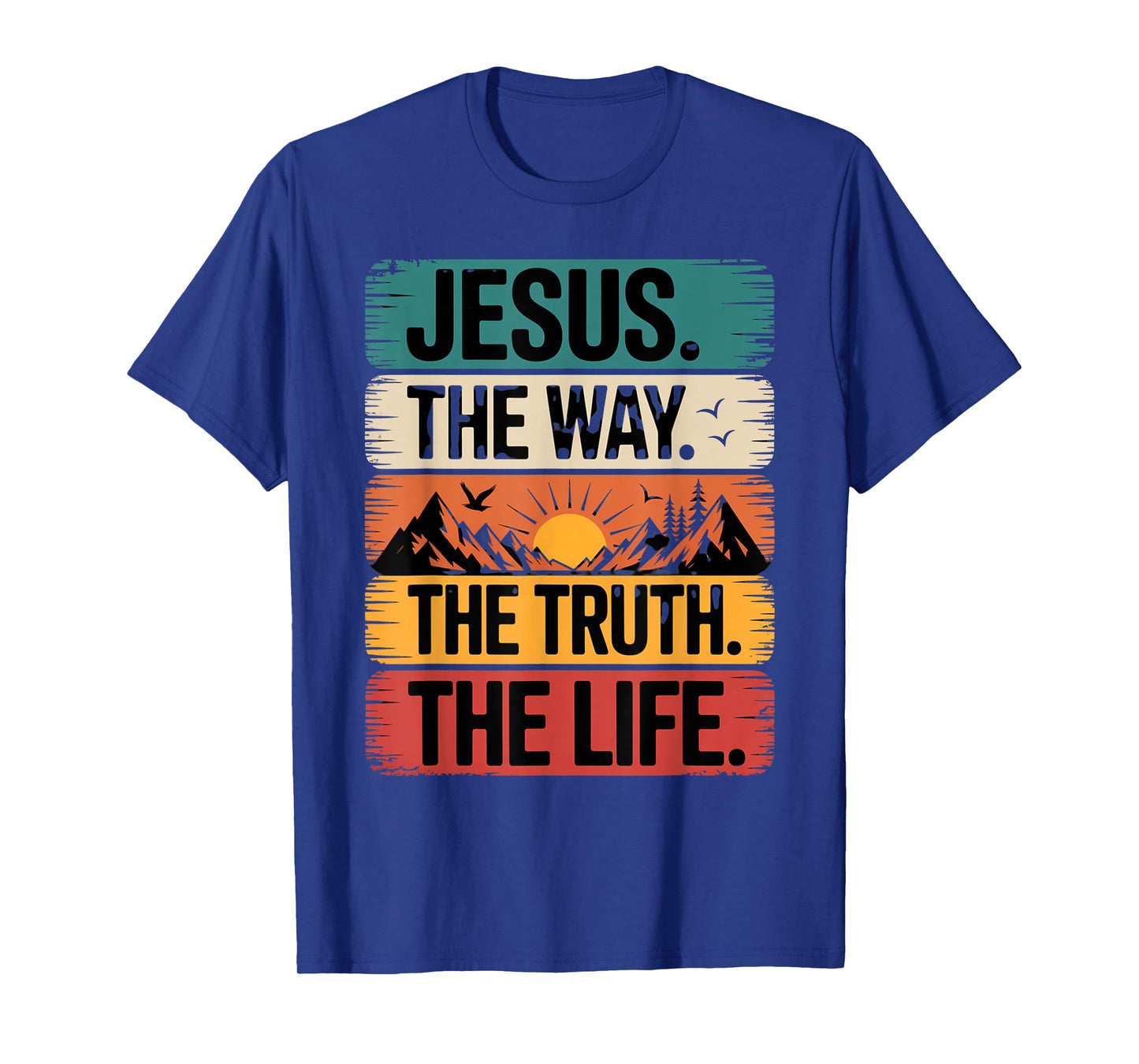 Jesus The Way Truth Life Women Men Kids T-Shirt