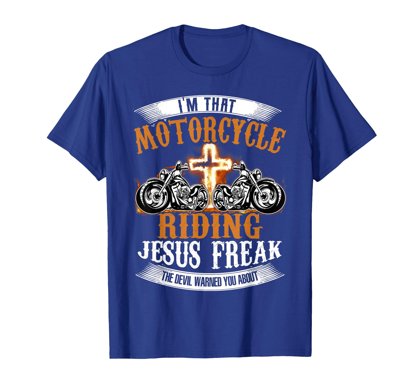 I'm That Motorcycle Riding Jesus Freak Funny Biker Christian T-Shirt