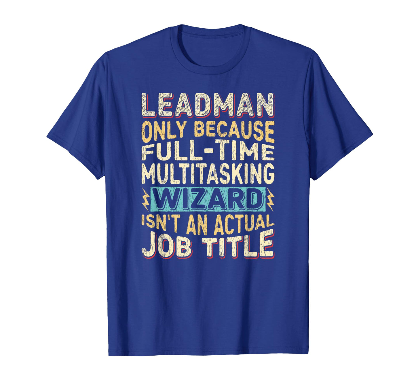 Wizard Job Title Quote - Funny Leadman T-Shirt