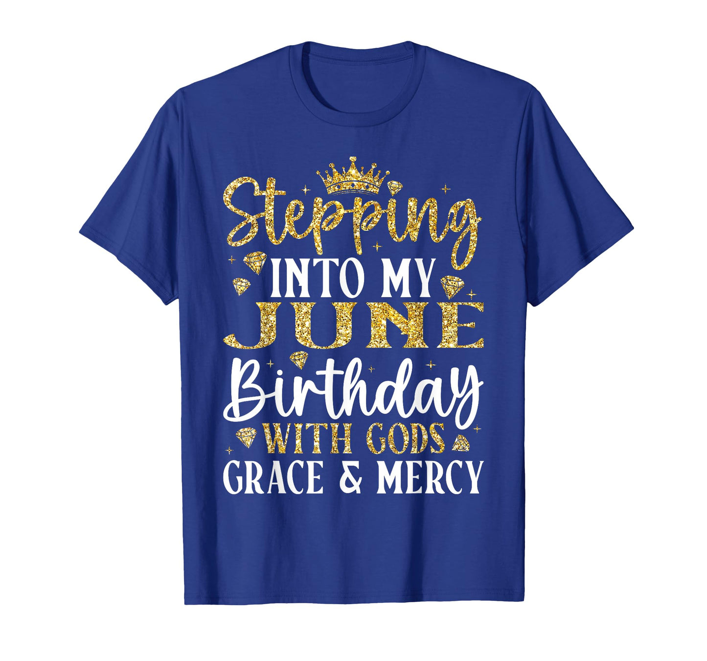 Stepping into My June Birthday with Gods Grace & Mercy T-Shirt
