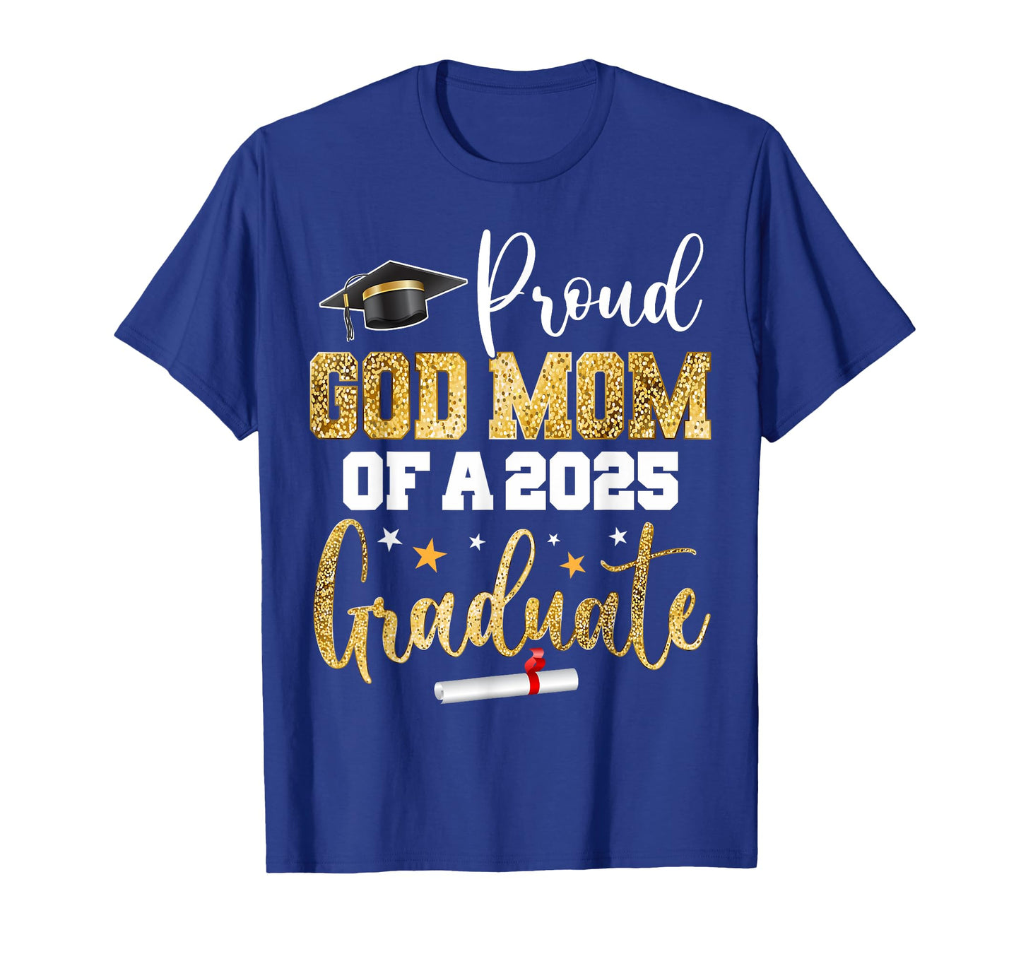 Proud God Mom Of A Class of 2025 Graduate Senior Graduation T-Shirt