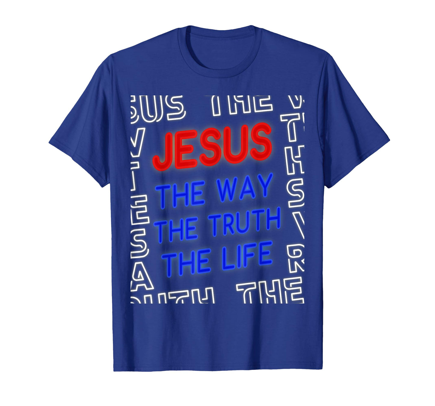 Jesus Christ Way Truth Life God John 14:6 Bible Verse Gospel T-Shirt
