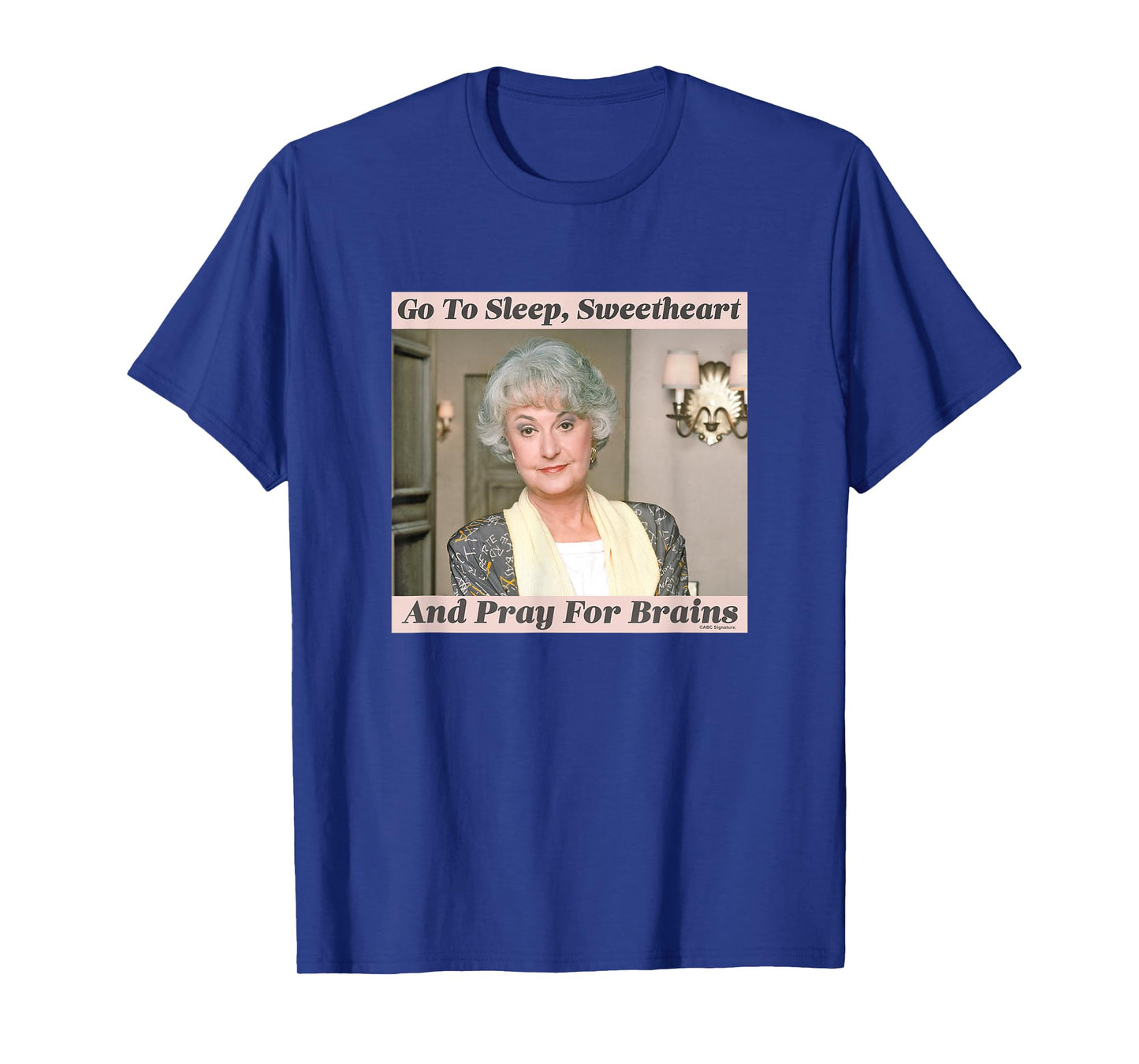 The Golden Girls Dorothy Go To Sleep Sweetheart Iconic Quote T-Shirt