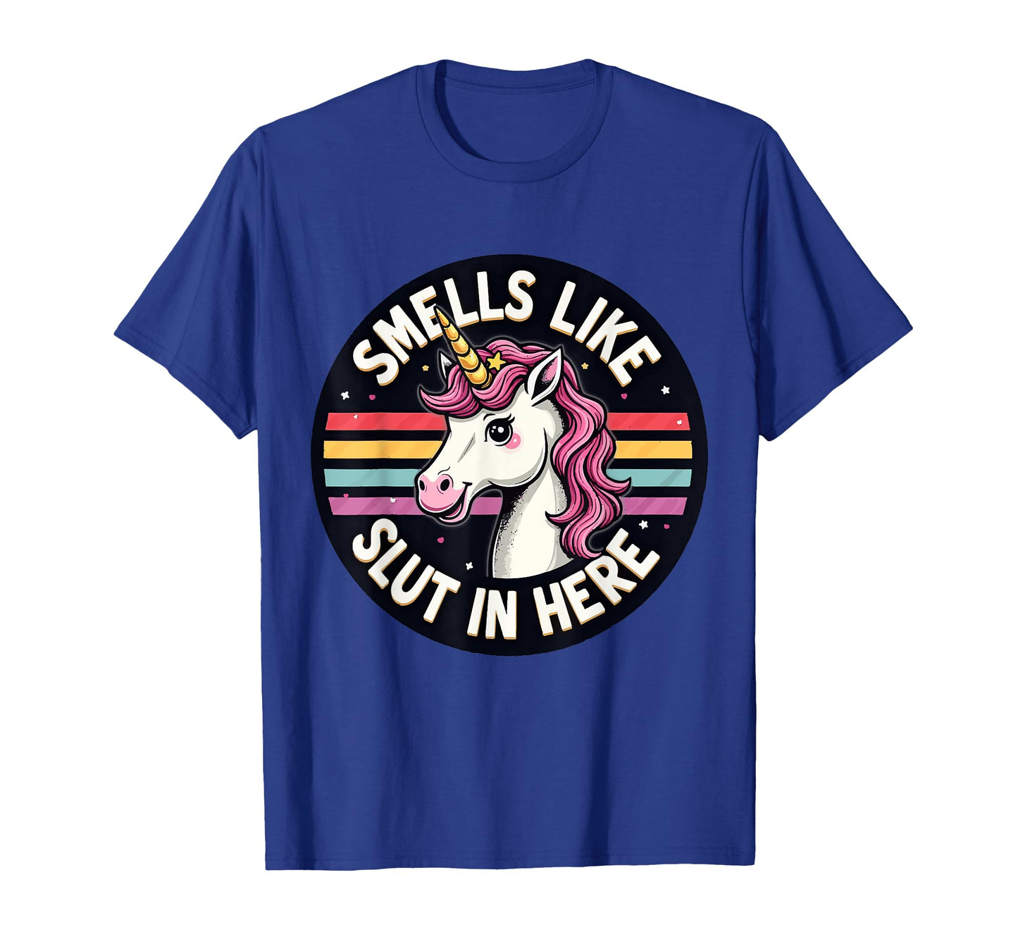 Smells Like Slut In Here Offensive Adult Humor Unicorn T-Shirt