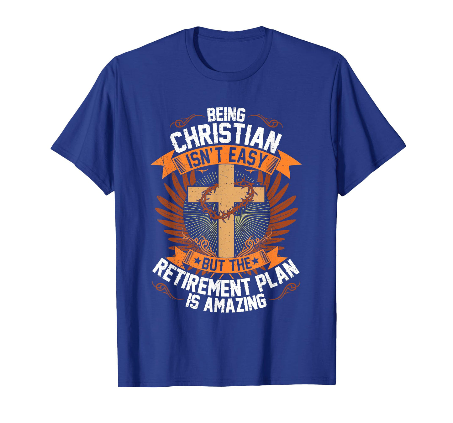 Funny Being Christian Isn't Easy Retirement Plan Is Amazing T-Shirt