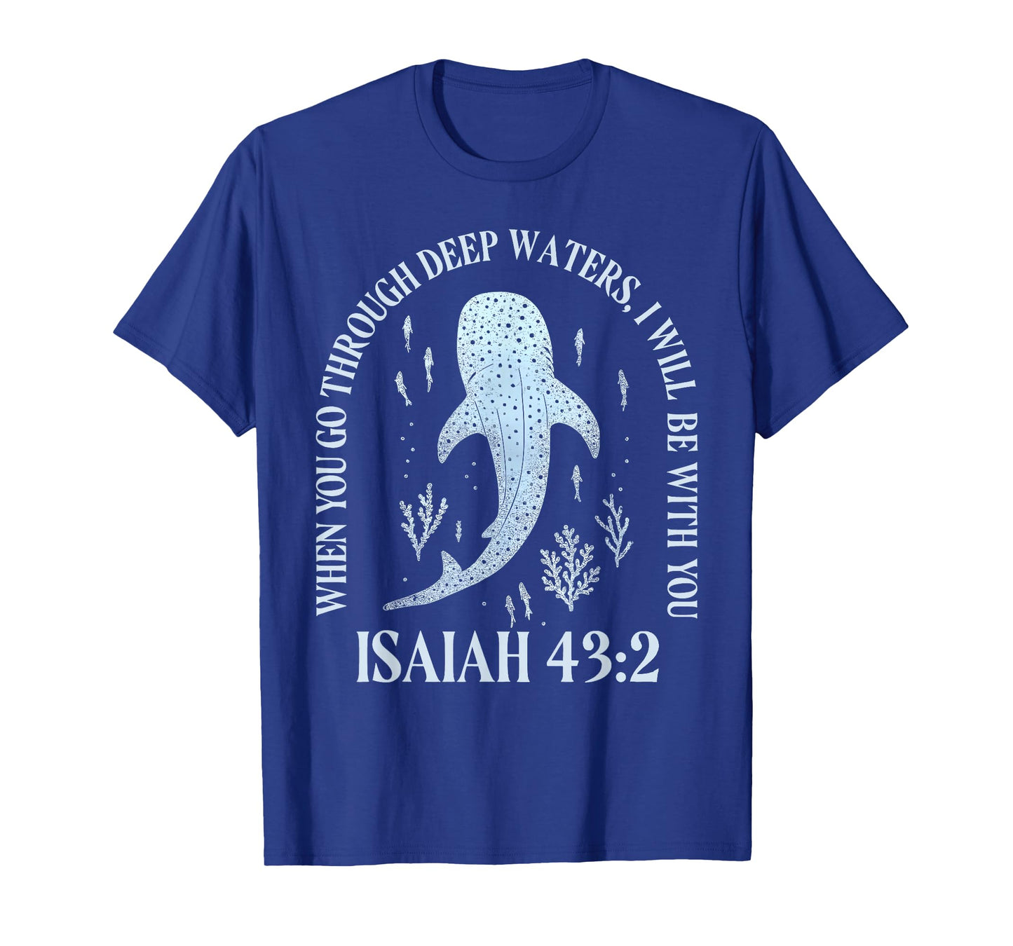 Whale When You Go Through Deep Water I Will Be with You T-Shirt