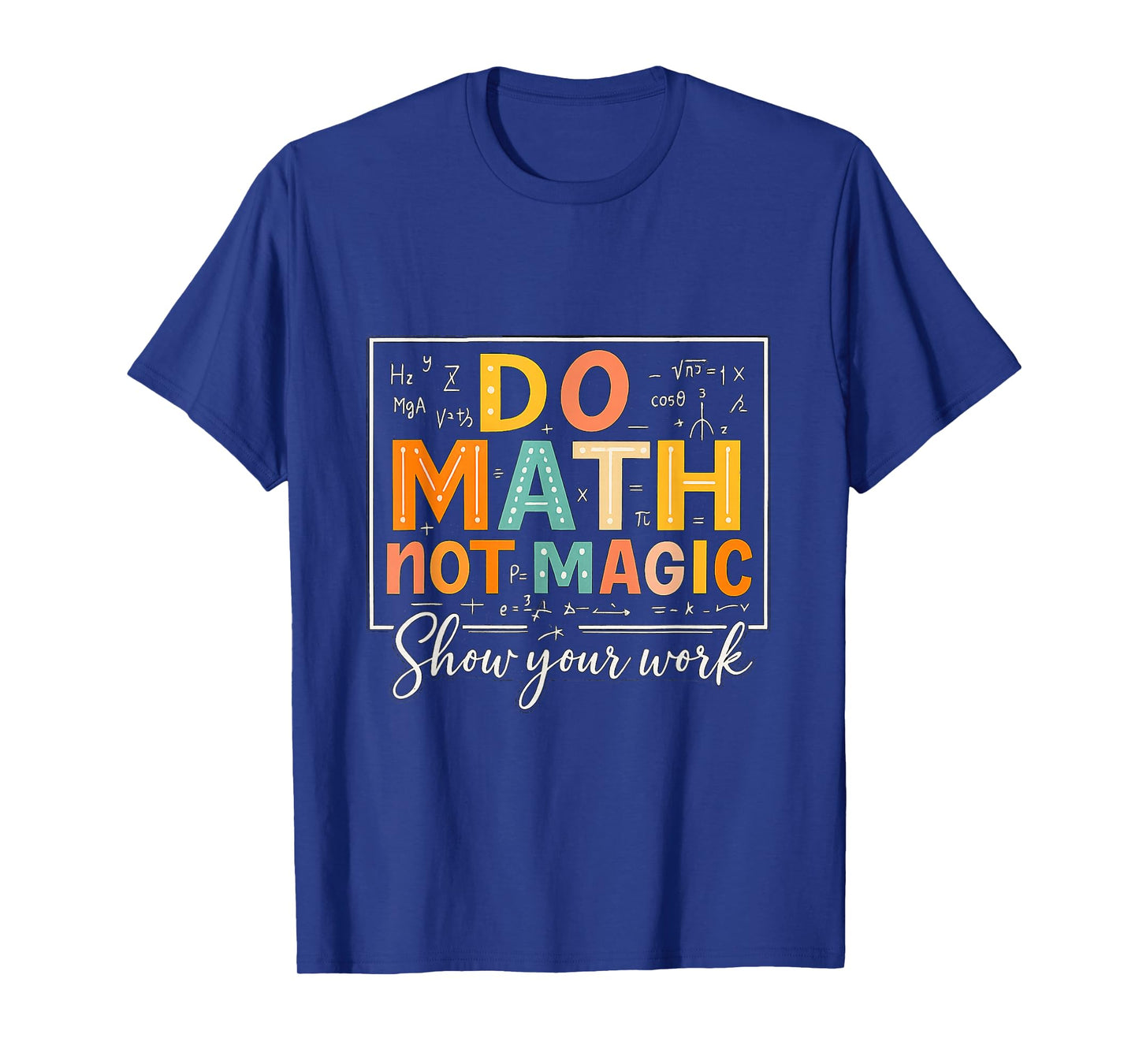 Do Math Not Magic Math Teacher Humor Classroom Quote T-Shirt