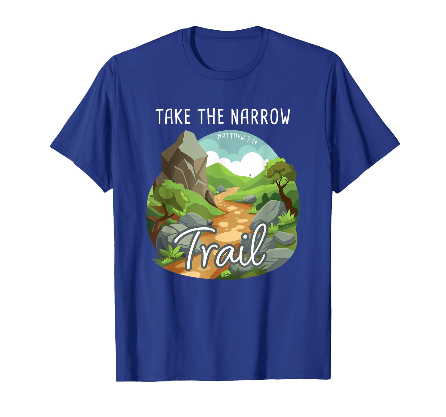 Take The Narrow Trail – Matthew 7:14 Christian Faith Camping T-Shirt