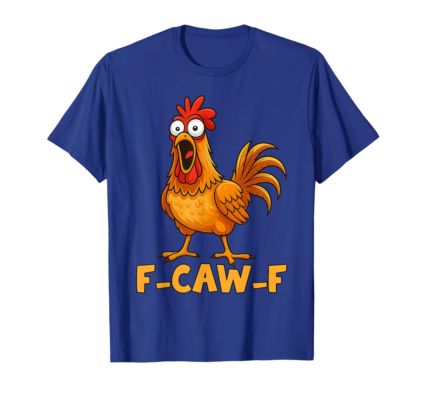 F-Caw-F Funny Chicken Humor Quote Rooster Meme Funny Bird T-Shirt
