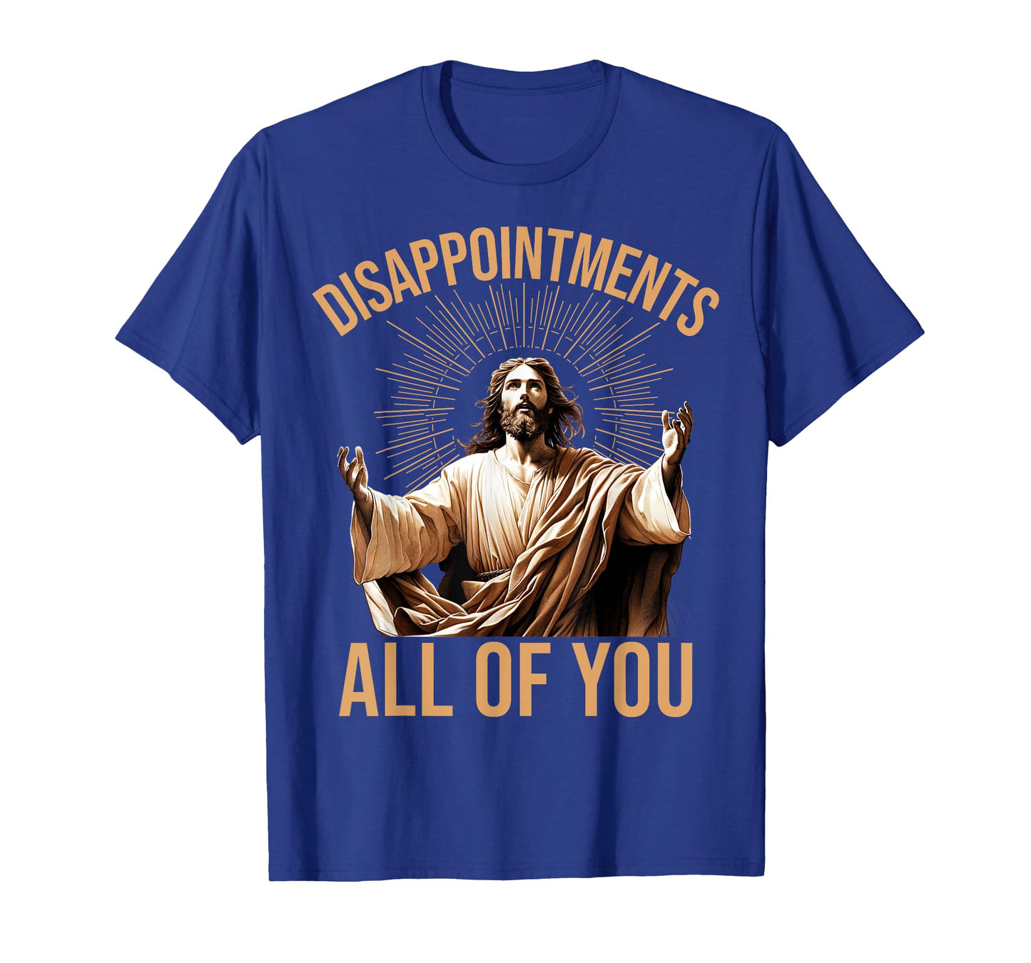 Disappointments All of You Funny Jesus Meme Quote T-Shirt