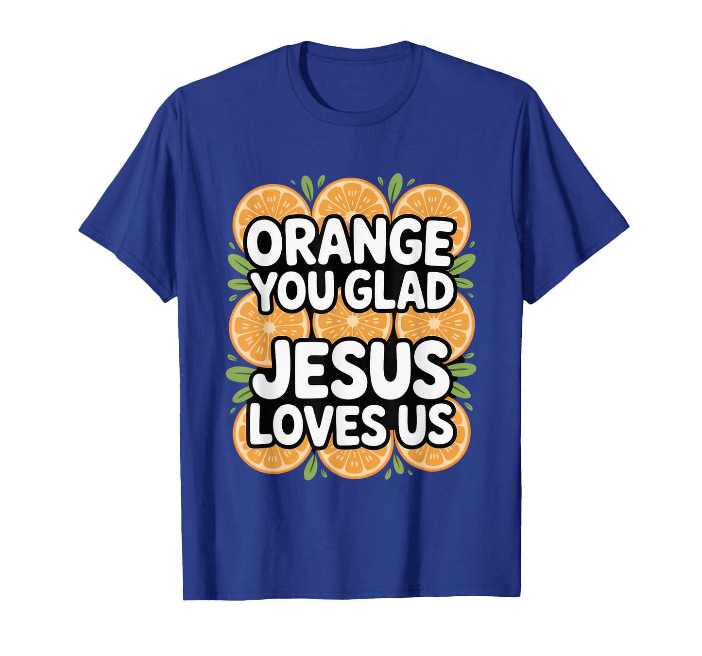 Christian Orange You Glad Jesus Loves Us Scripture T-Shirt