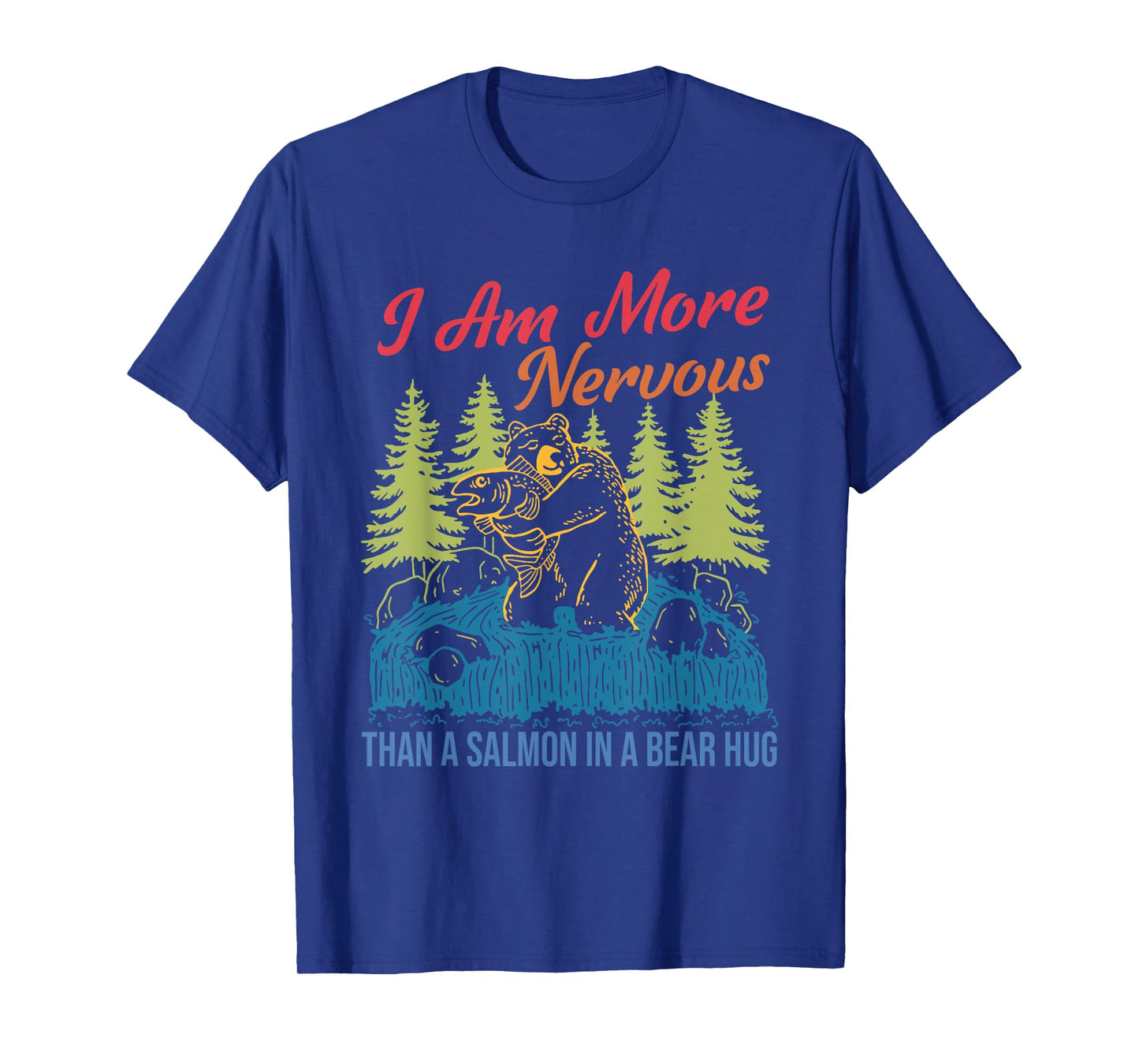 I Am More Nervous Than A Salmon In A Bear Hug Vintage T-Shirt
