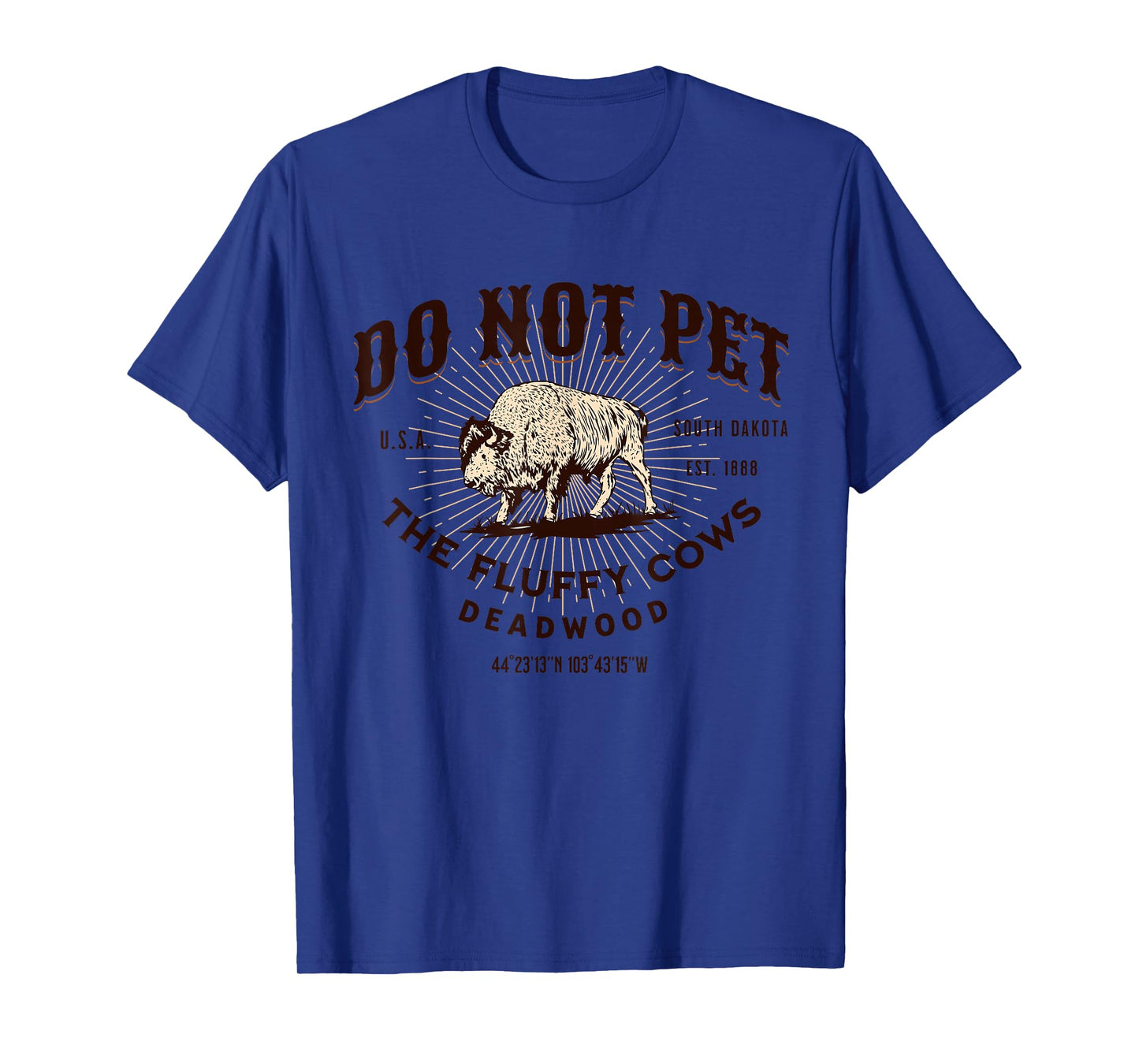 Do Not Pet the Fluffy Cows Deadwood South Dakota Bison T-Shirt