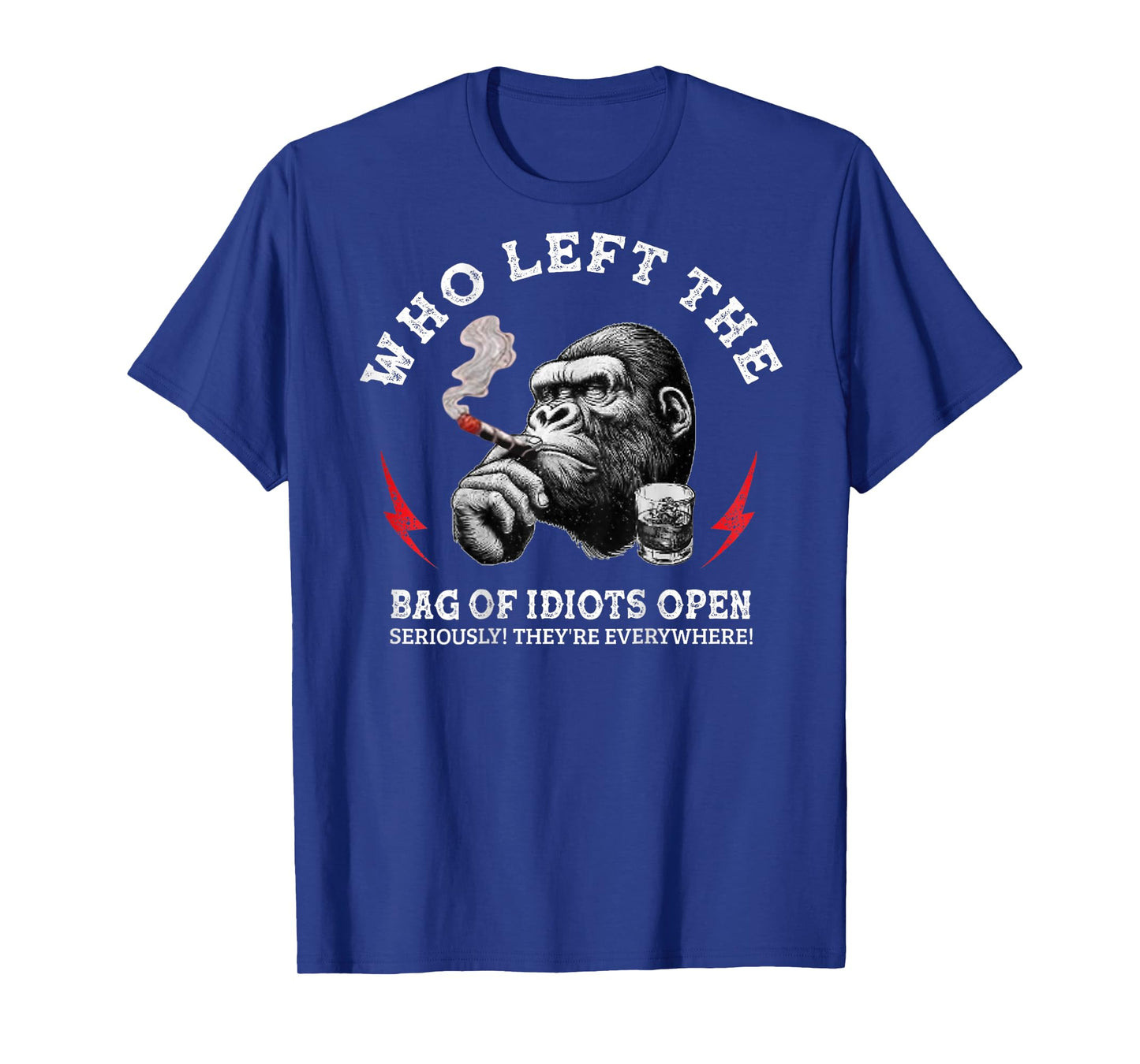 Who Left The Bag Of Idiots Open Seriously (on back) T-Shirt