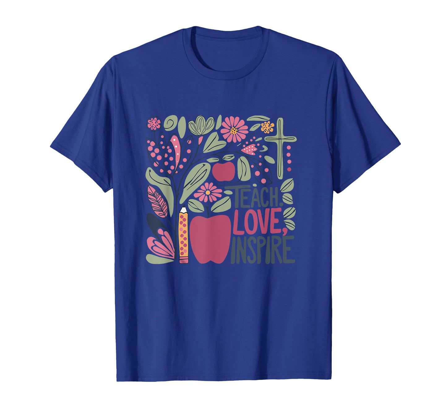 Flower Teach Love Inspire Cross Faith Christian Teacher God T-Shirt