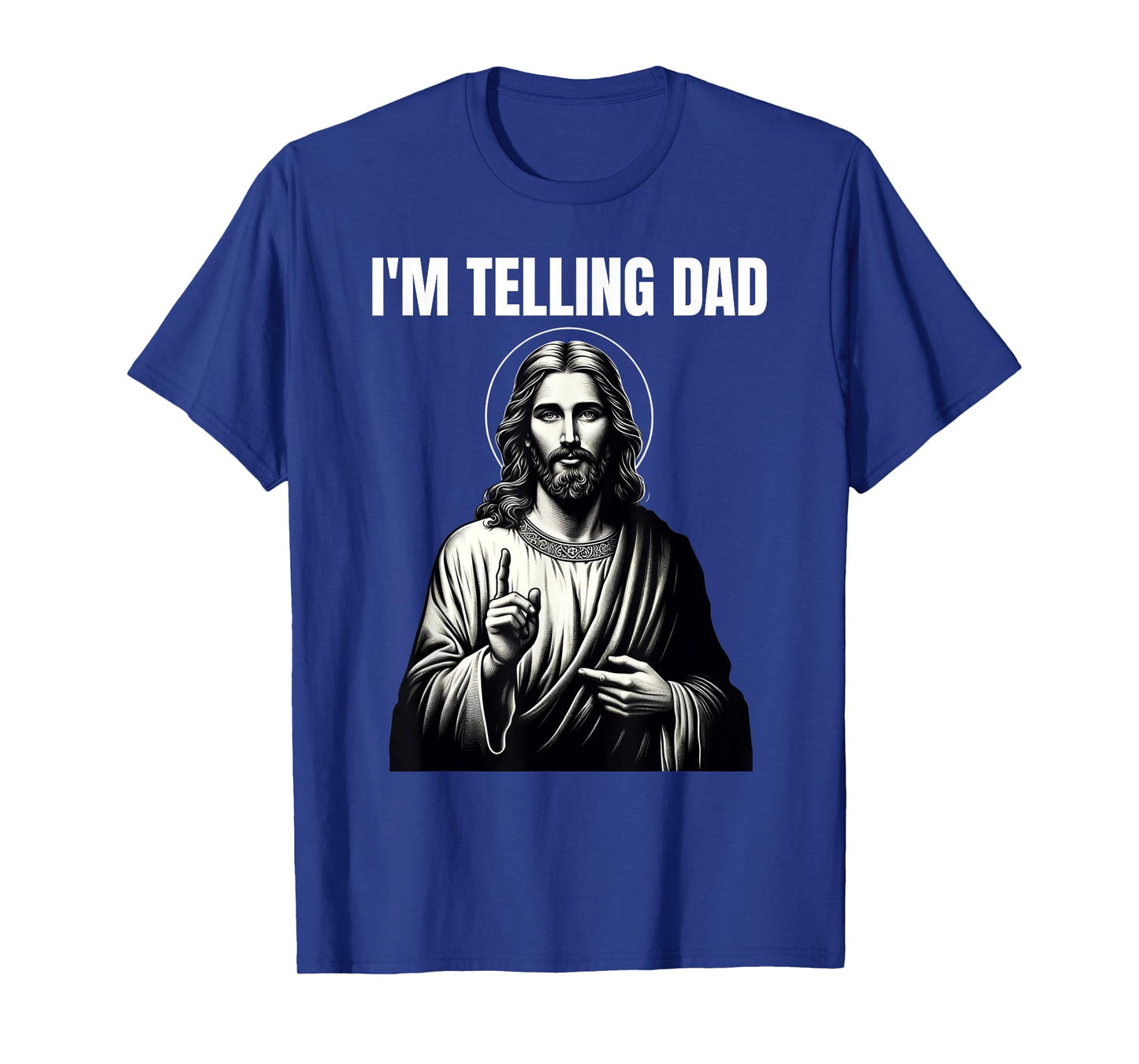 Christian Humor Funny Jesus I'm Telling Dad T-Shirt