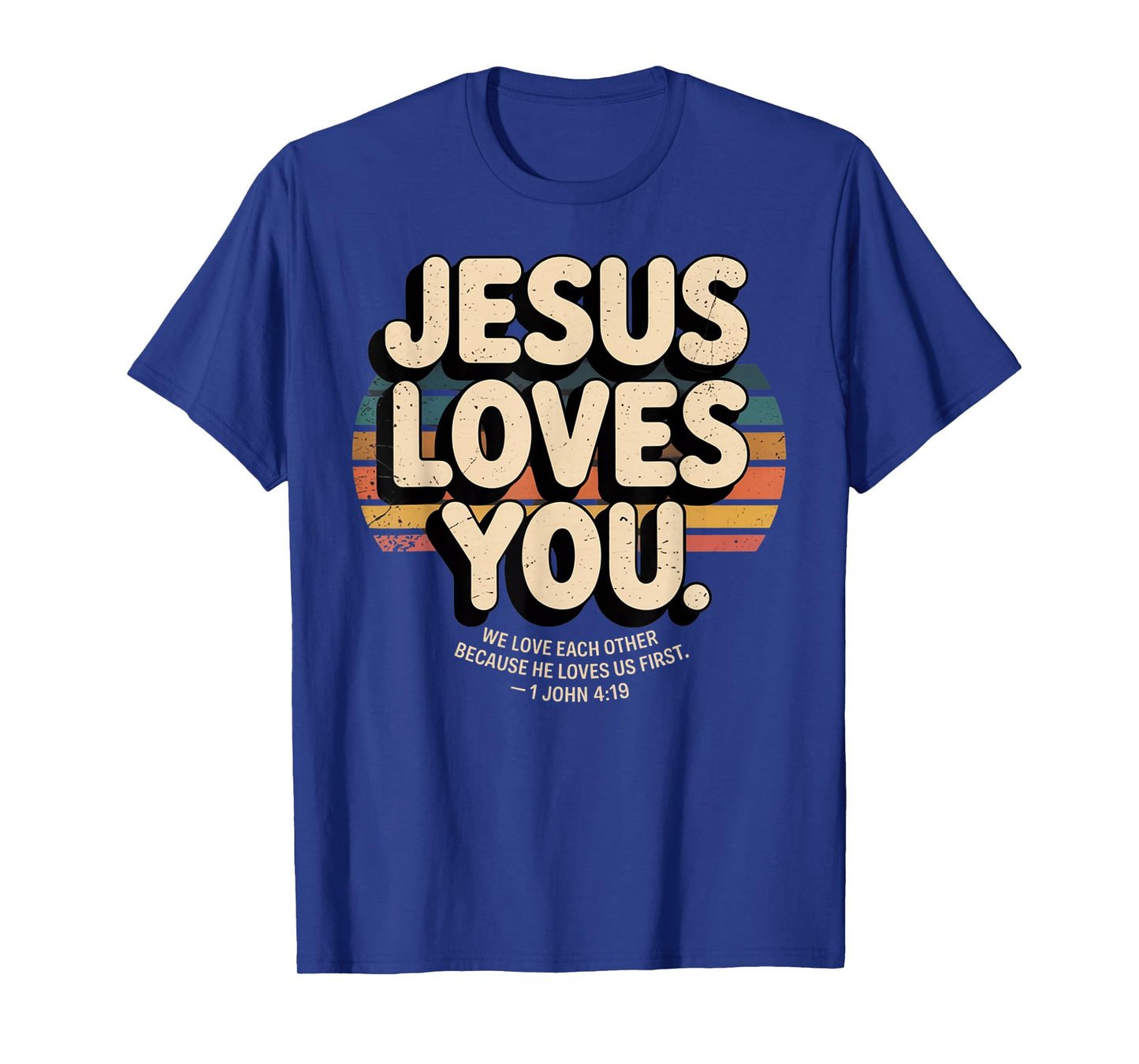 Jesus Loves You We Love Each Other 1 John 4:19 T-Shirt