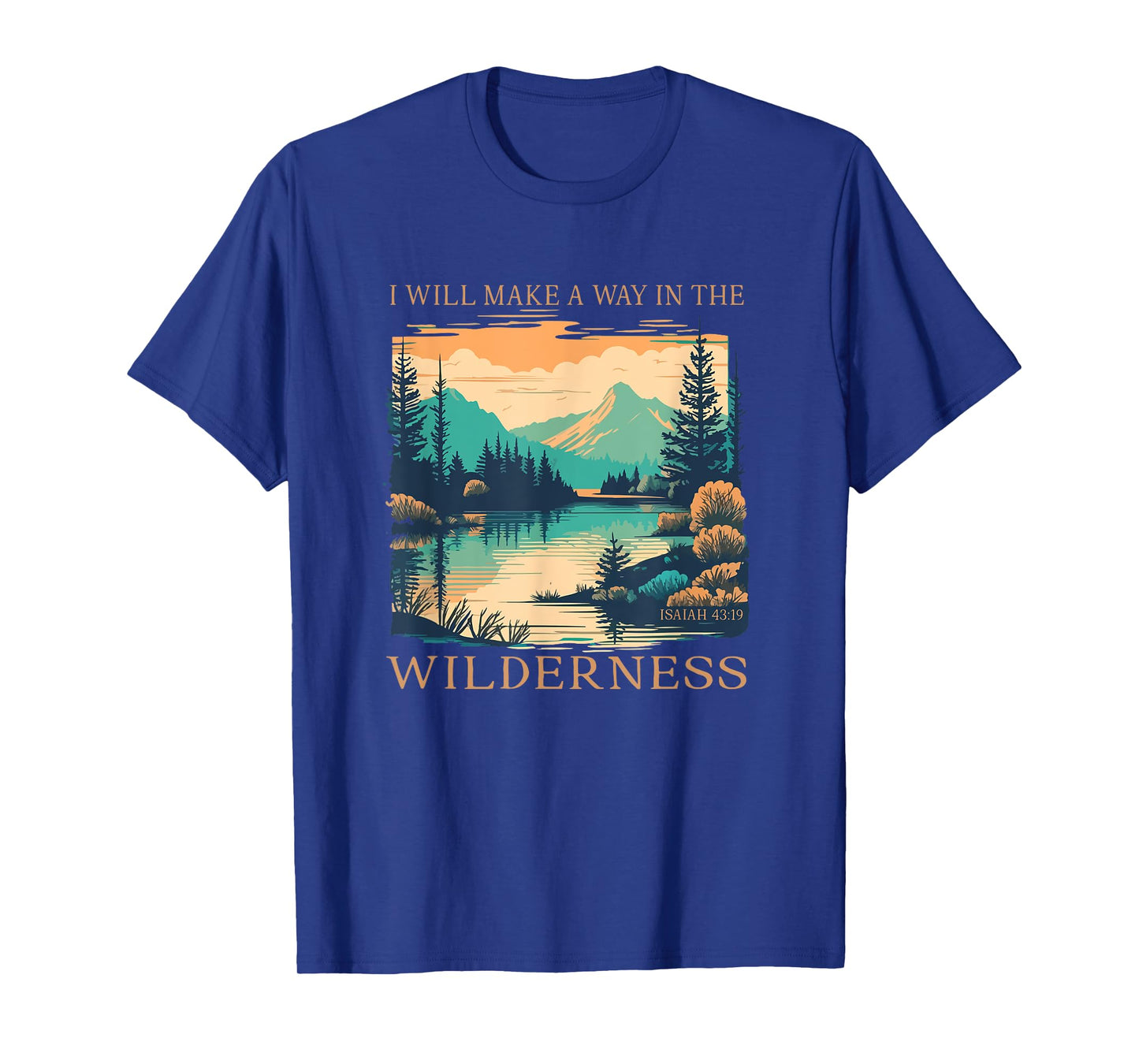 I Will Make A Way In The Wilderness Isaiah 43:19 Bible Verse T-Shirt
