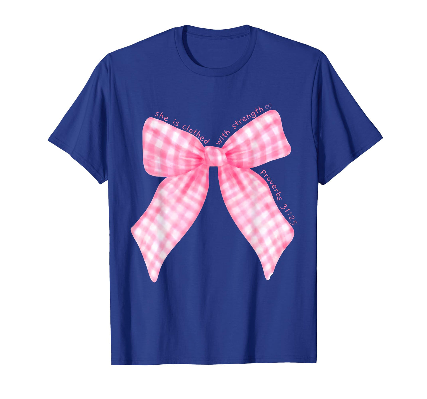 She is Clothed with Strength Proverbs 31 25 T-Shirt