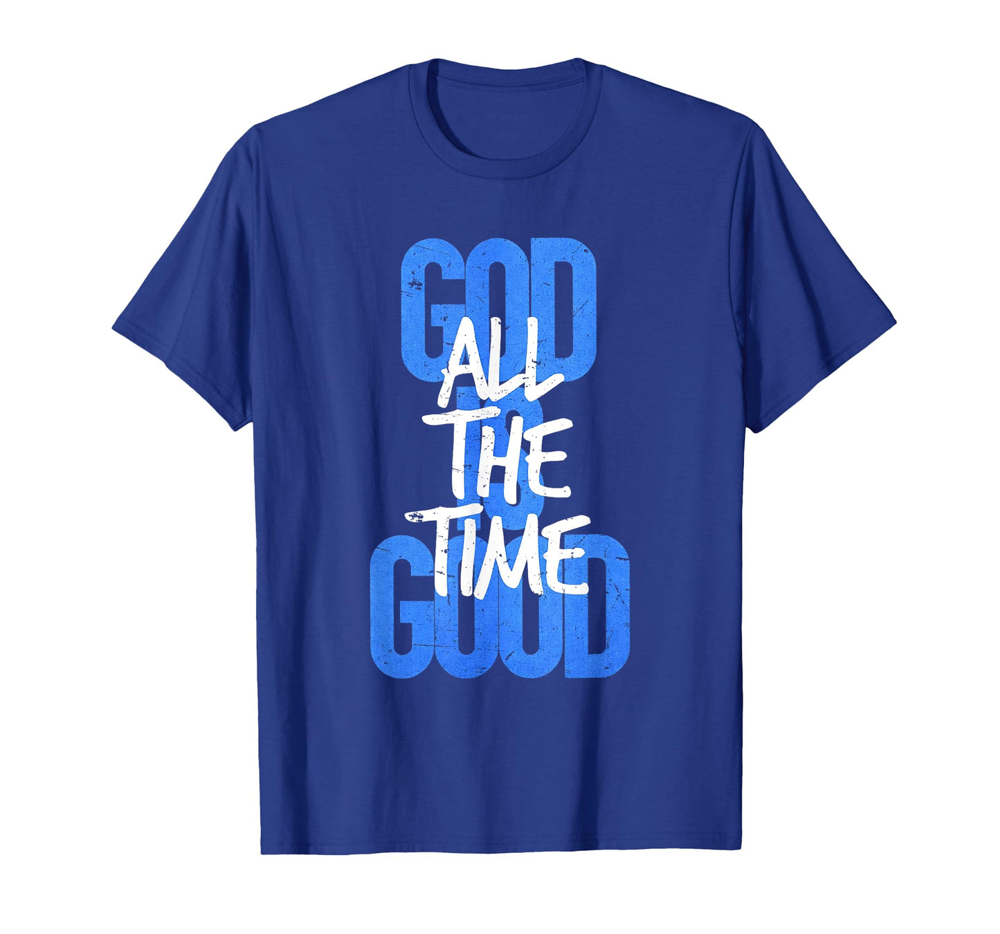 God is Good All The Time Funny Christian T-Shirt