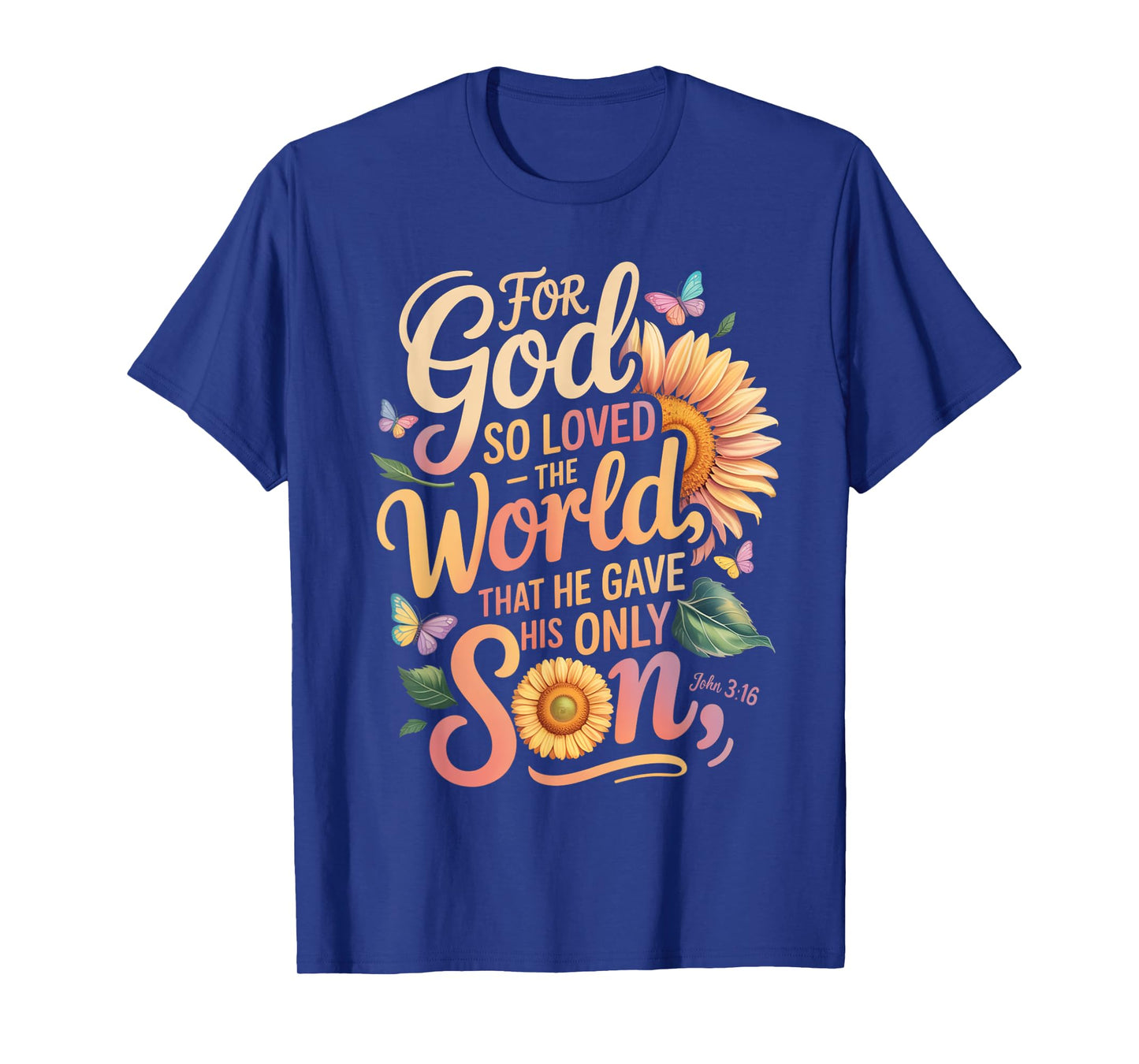 for God So Loved The World Only Son John 3:16 Christian T-Shirt