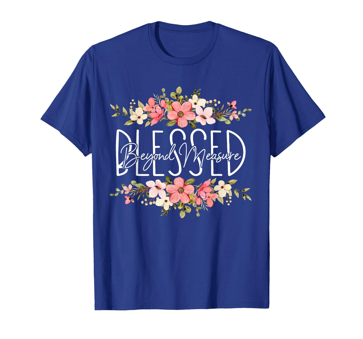 Blessed Beyond Measure Christian For Women Funny Flower T-Shirt