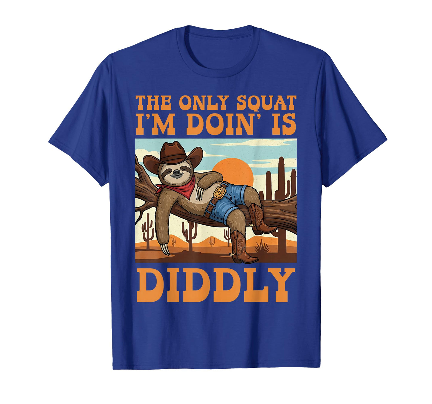 The Only Squat I’m Doin’ is Diddly Sloth Cowboy Funny Lazy T-Shirt