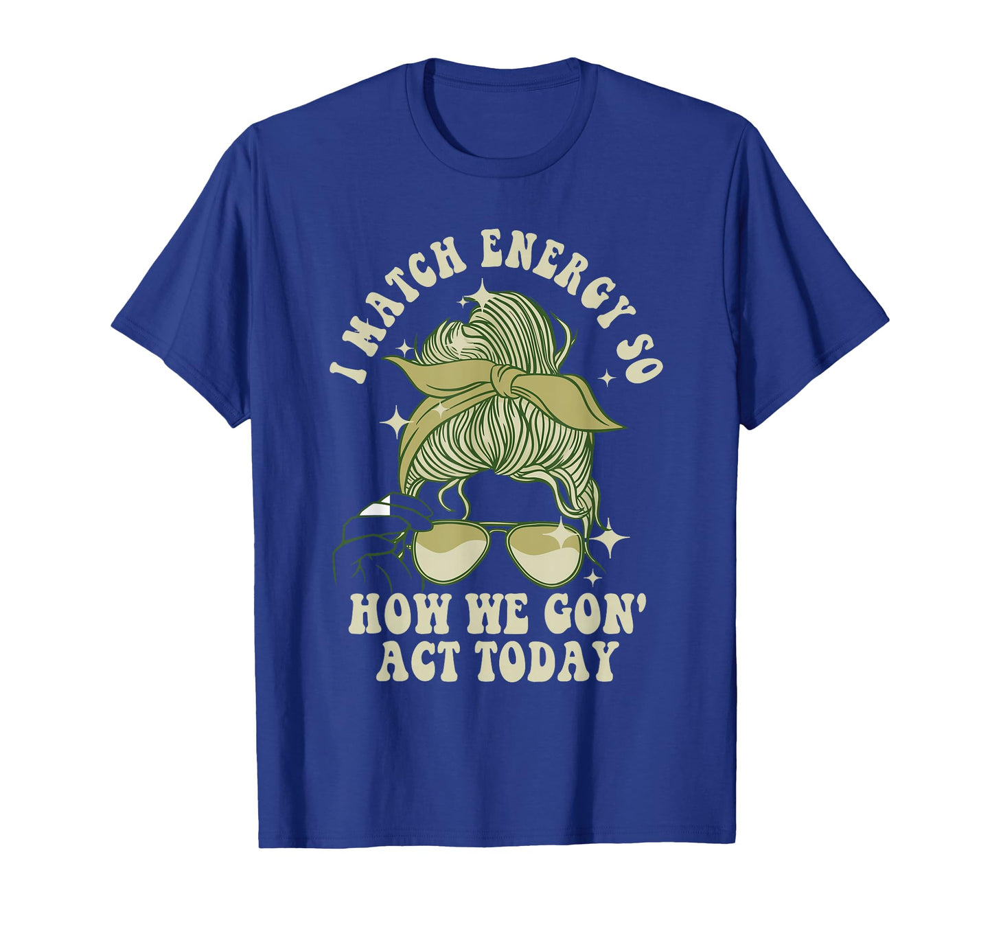 I Match Energy So How We Gon' Act Today Funny I Match Energy T-Shirt