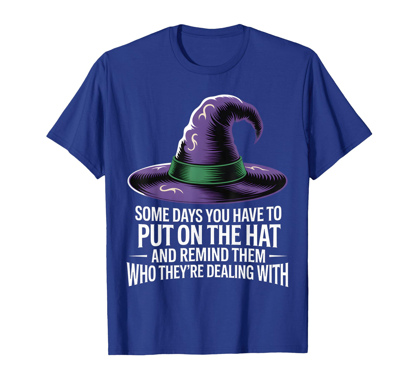 Some Days You Have to Put On Hat Halloween Witch Women Girls T-Shirt