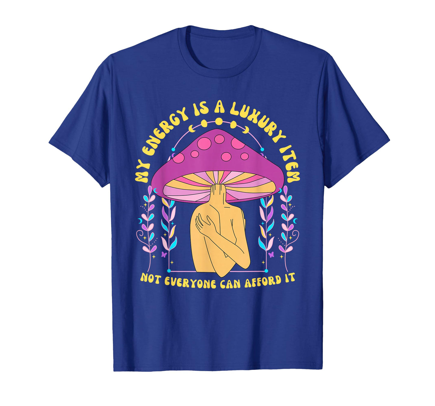 My Energy is A Luxury Item Not Everyone Can Afford It T-Shirt