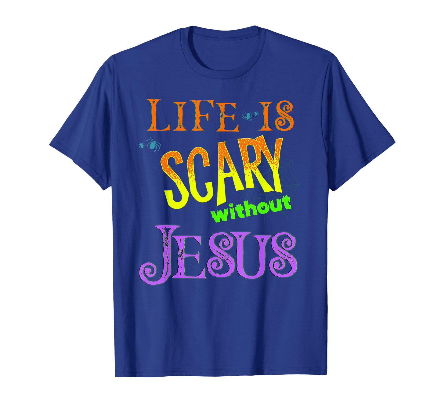 Life is Scary Without Jesus Christian Halloween Costume T-Shirt
