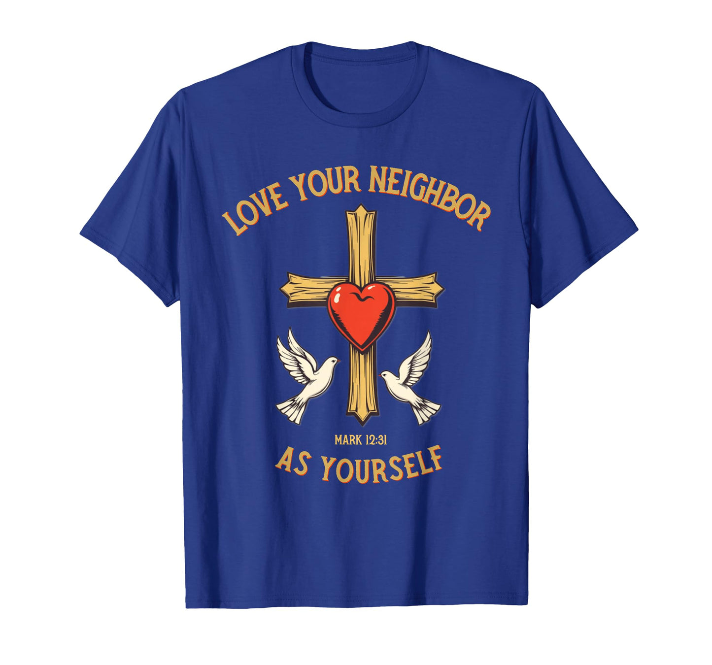 Love Your Neighbor as Yourself Cross Bible Verse Christian T-Shirt