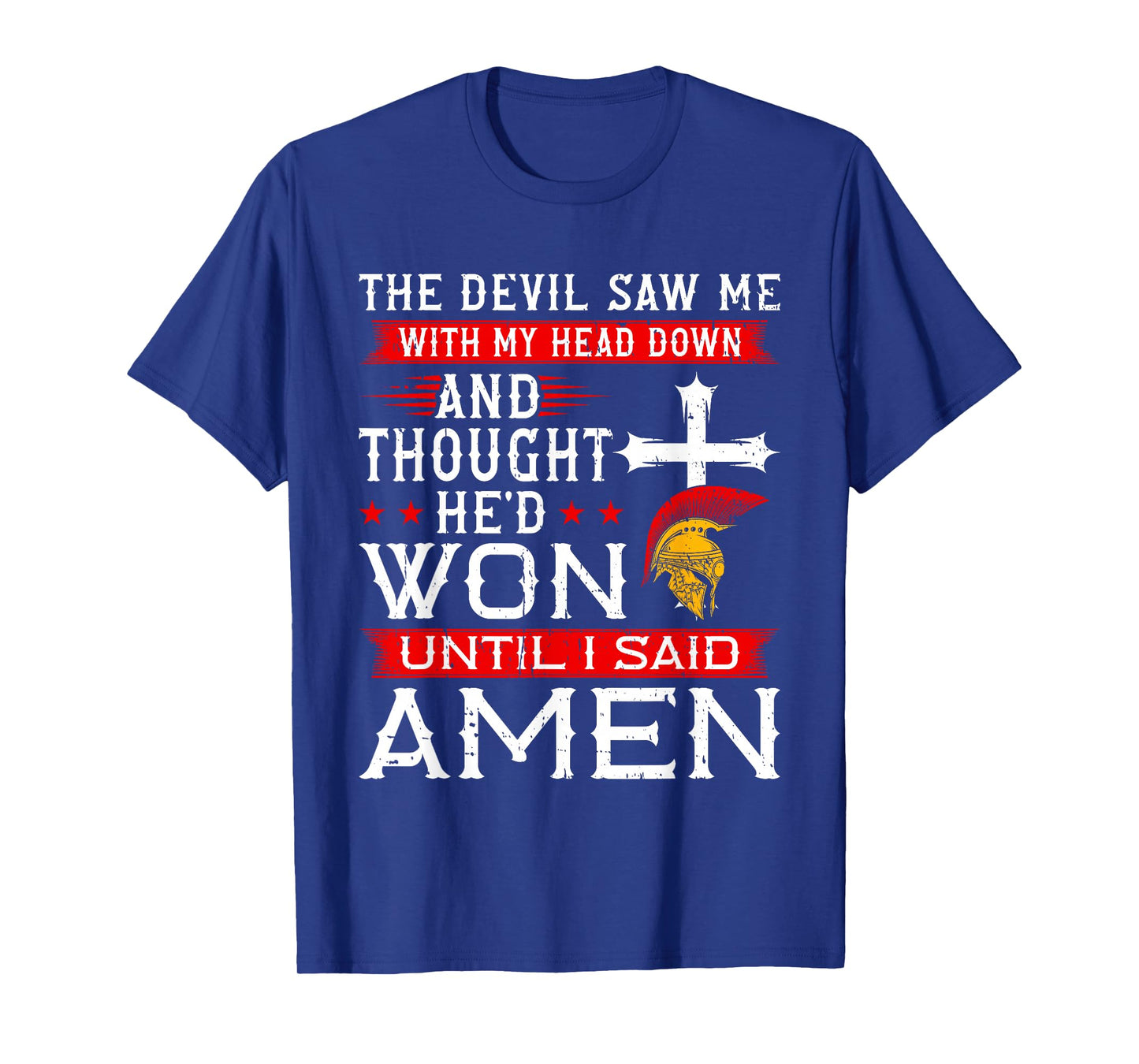 The Devil Saw Me and Thought He'd Won Until I Said Amen T-Shirt