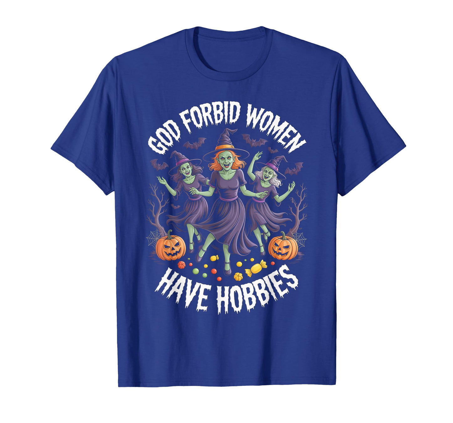 God Forbid Women Have Hobbies, Funny Witch T-Shirt