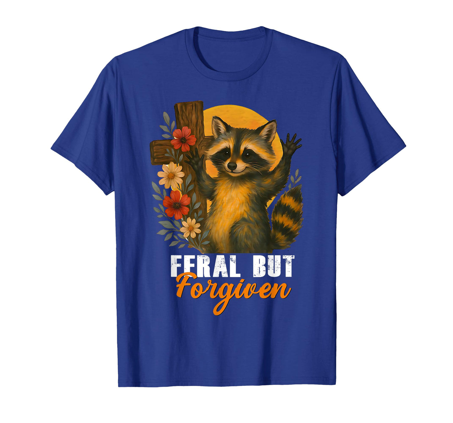 Still Feral Just Forgiven Funny Christian Raccoon T-Shirt