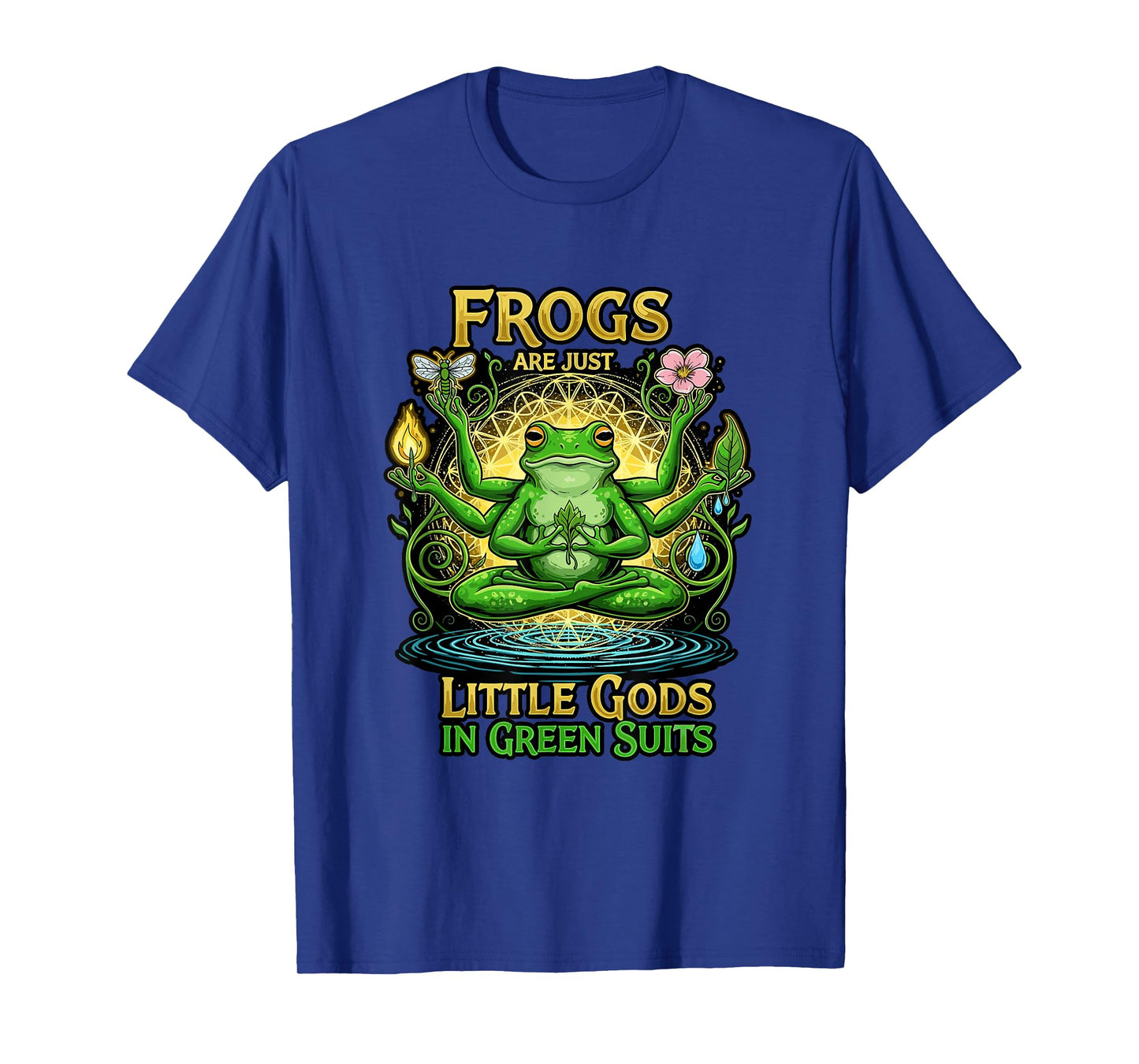Frogs Are Just Little Gods In Green Suits Trippy Meditaion T-Shirt