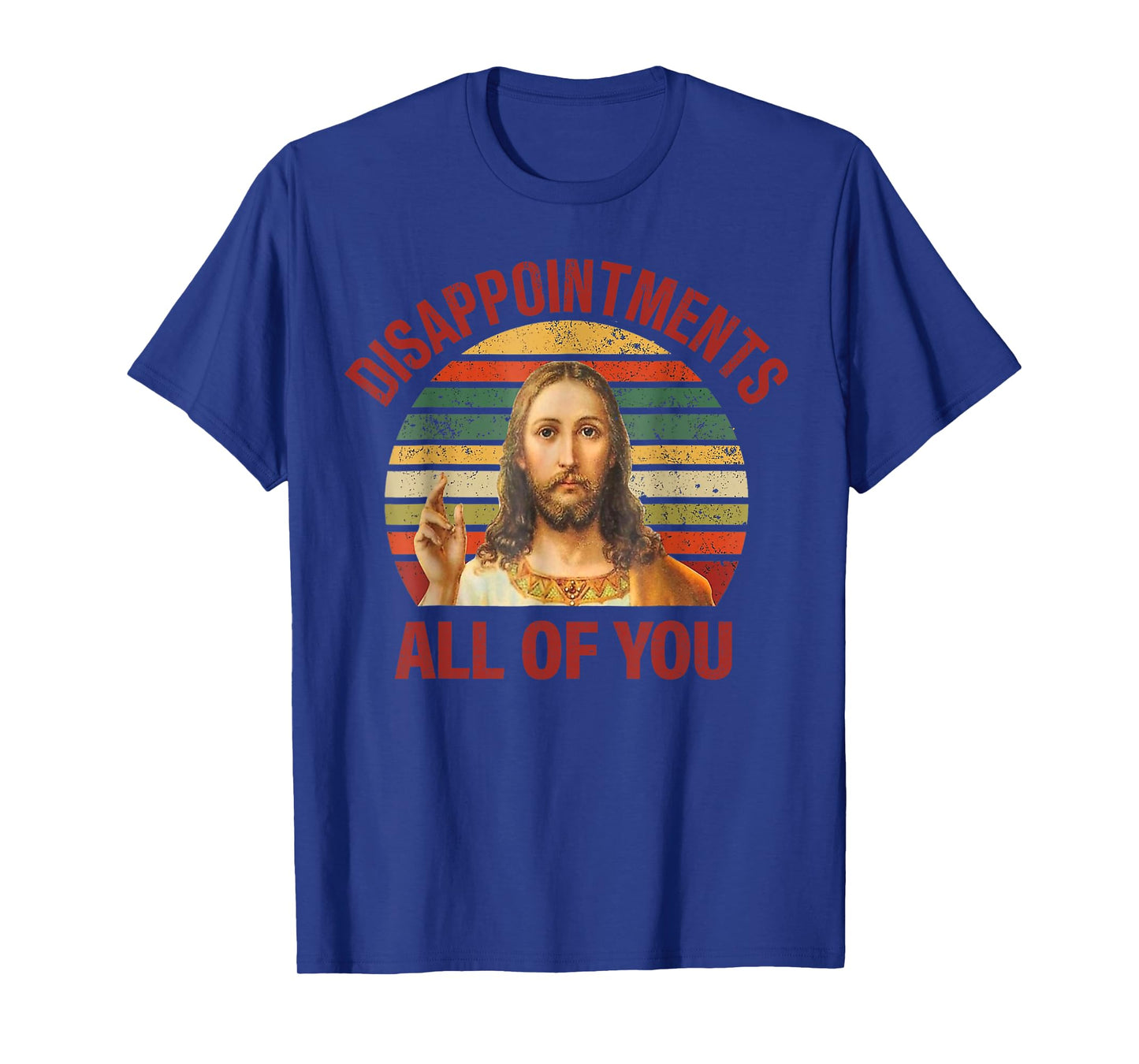 Disappointments Sarcastic All Of You Christian Jesus T-Shirt