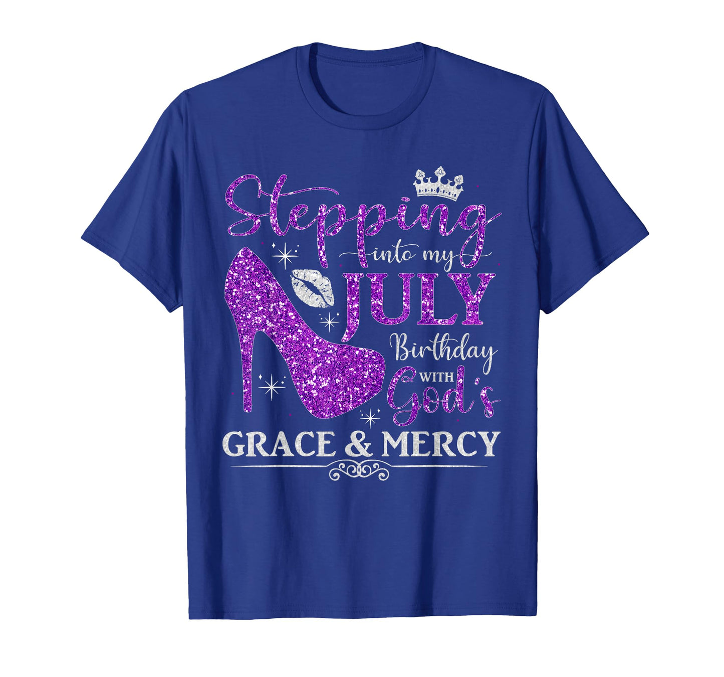 Stepping into My July Birthday With God's Grace And Mercy T-Shirt
