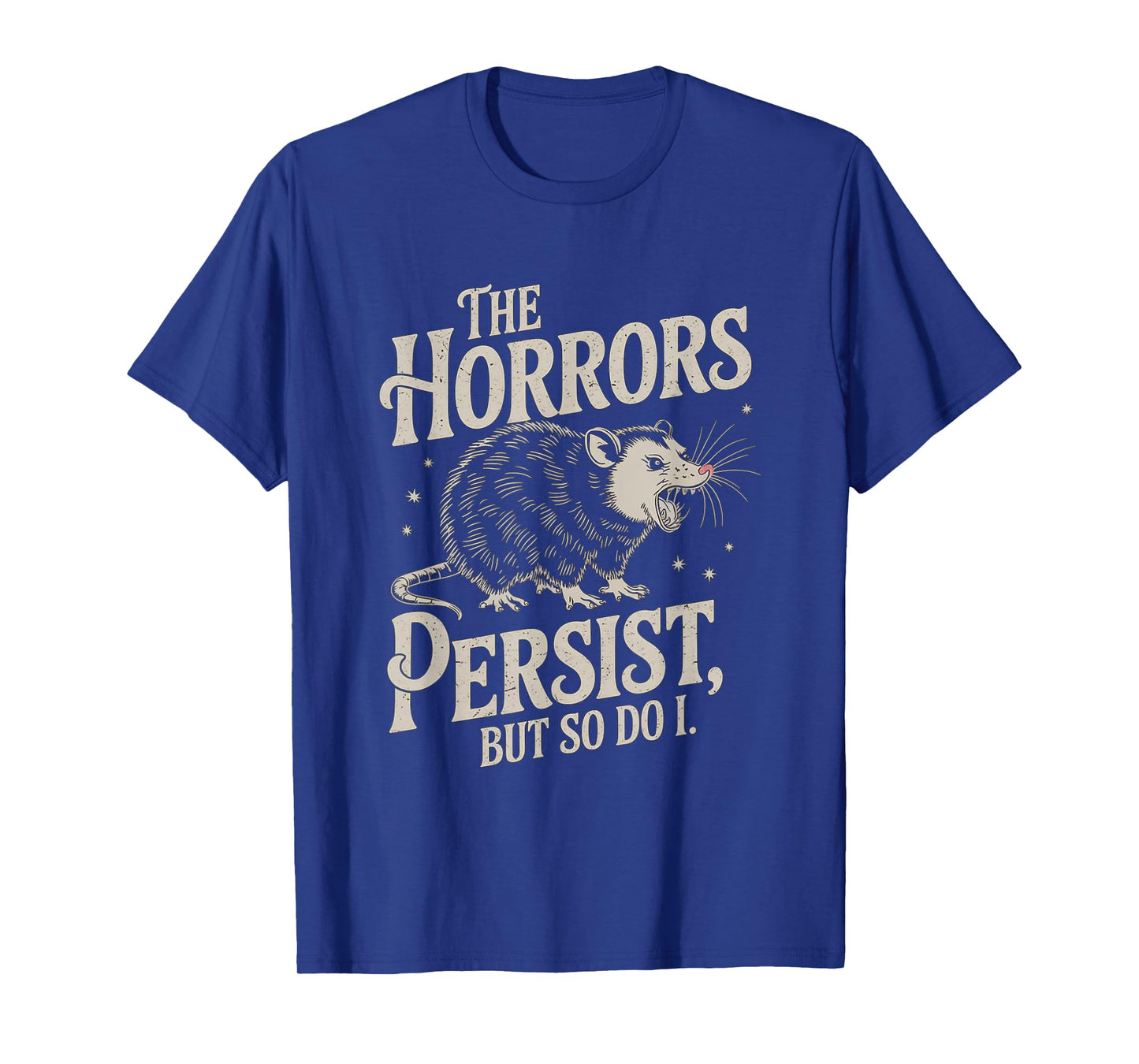 Funny Quote The Horrors Persist But So Do I Rat Vintage T-Shirt