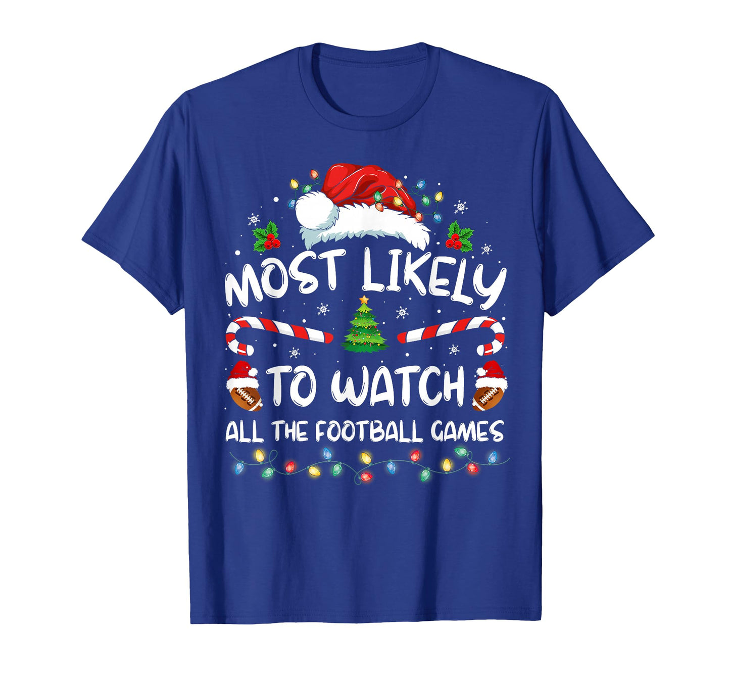 Most Likely To Watch All The Football Games Christmas Xmas T-Shirt
