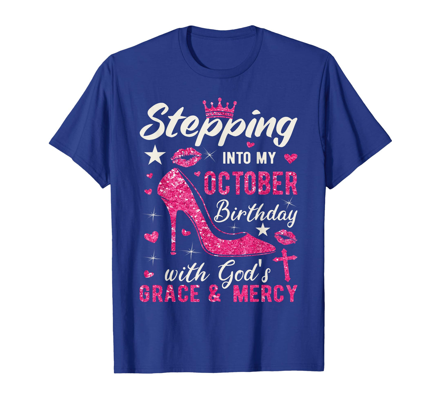 Stepping Into My October Birthday With Gods Grace And Mercy T-Shirt
