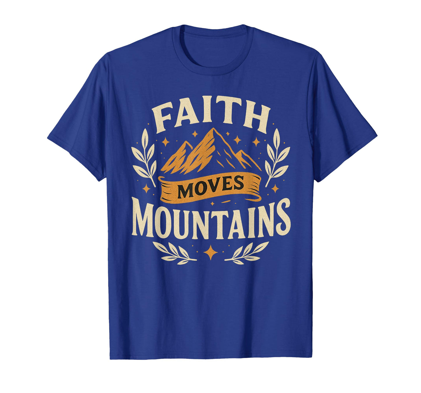 Faith Moves Mountains Scripture Design T-Shirt