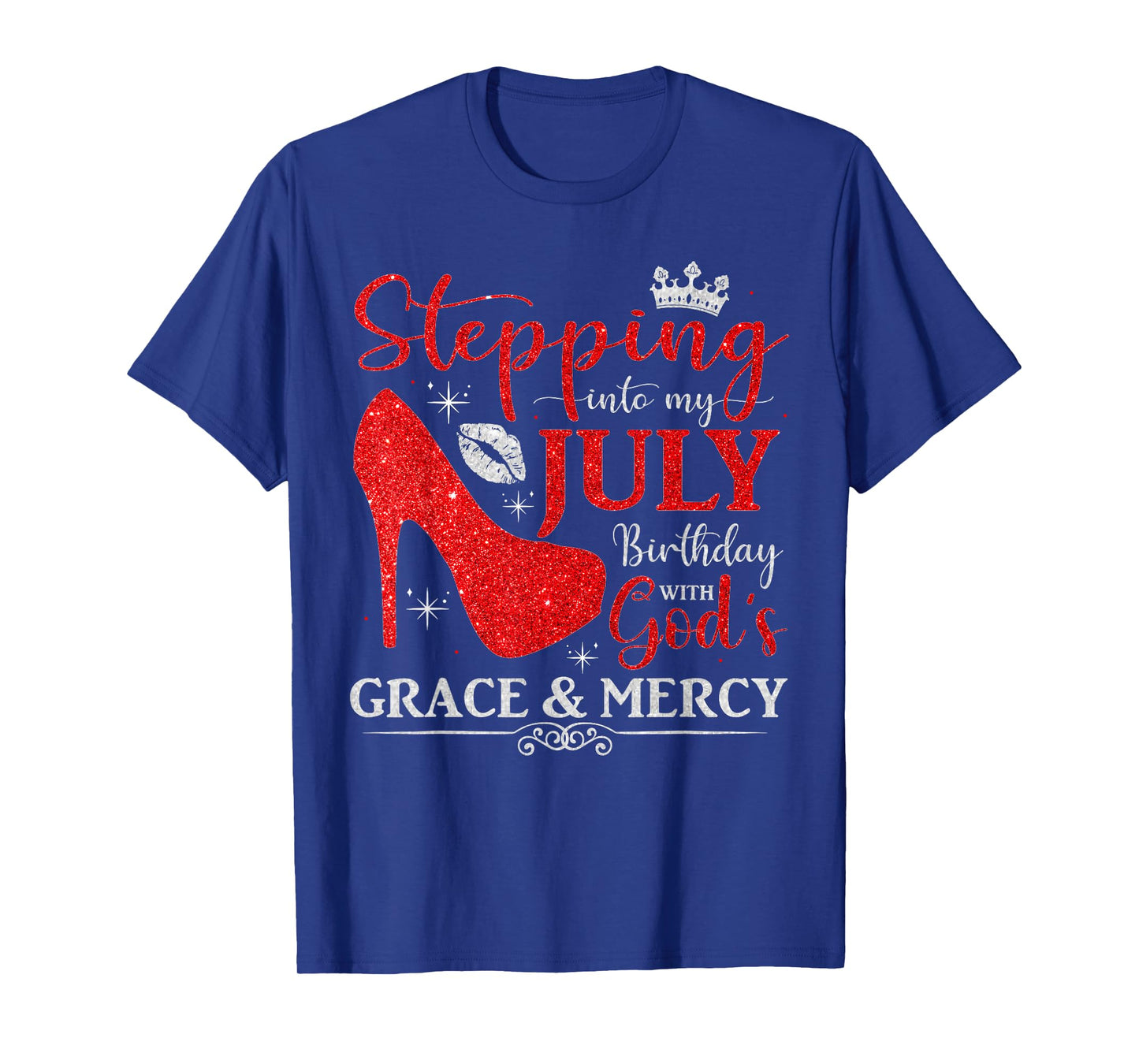 Stepping into My July Birthday With God's Grace And Mercy T-Shirt
