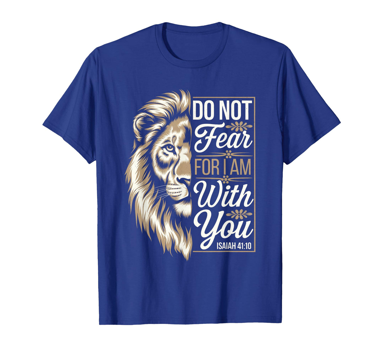 Do Not Fear For I Am With You - Scripture T-Shirt